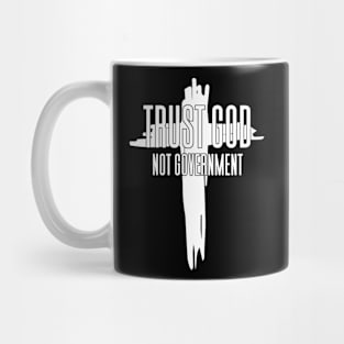Trust God Not Government Mug